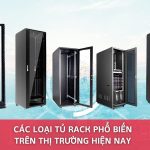 Các Loại Tủ Rack Phổ Biến Trên Thị Trường Hiện Nay