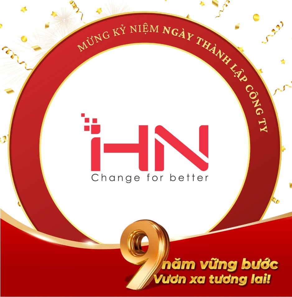 IHN – 9 Năm Vững Bước, Vươn Xa Tương Lai | Kỷ Niệm Ngày Thành Lập Công Ty 1 IHN - Kỷ niệm 9 năm thành lập công ty